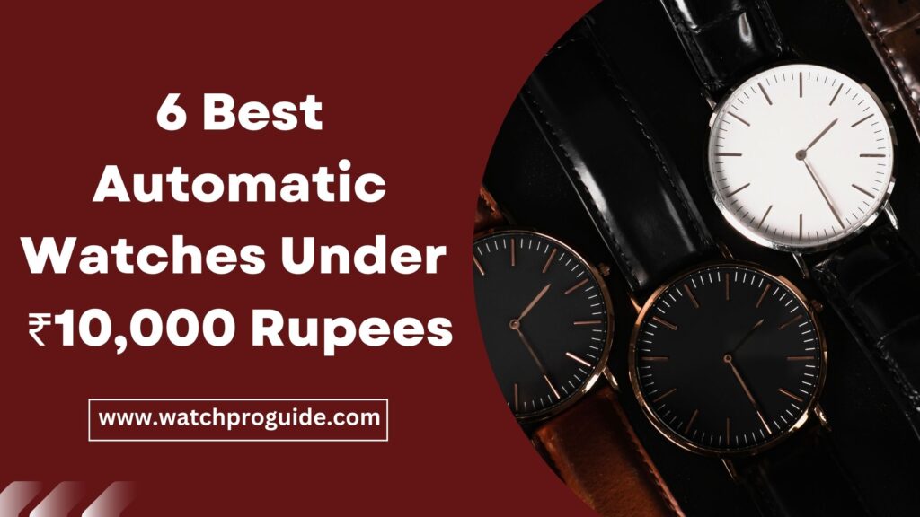 best automatic watches under 10000